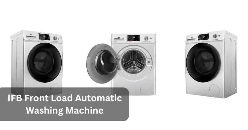 Why the IFB Front Load Automatic Washing Machine is a Game-Changer for Contemporary Homes